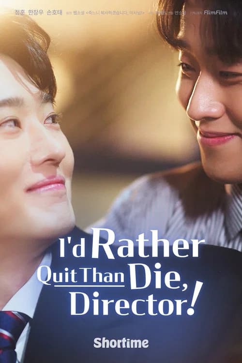 I'd Rather Quit Than Die, Director!